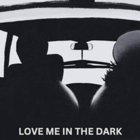Love Me In The Dark | Boomplay Music