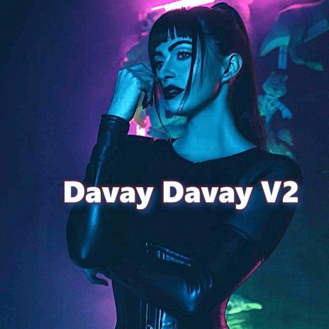 Davay Davay V2 | Boomplay Music