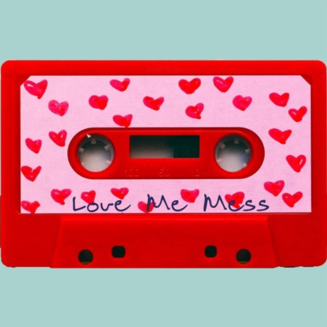 Love Me Mess | Boomplay Music