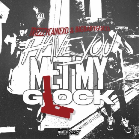 Have You Met My Glock ? ft. BigBabyGucci