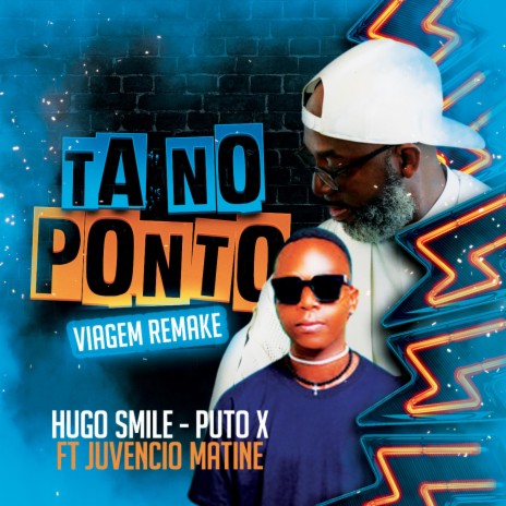 TA NO PONTO (VIAGEM REMAKE) ft. JUVENCIO MATINE & PUTO X | Boomplay Music