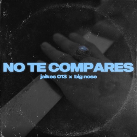 No te compares ft. jaikes013 | Boomplay Music