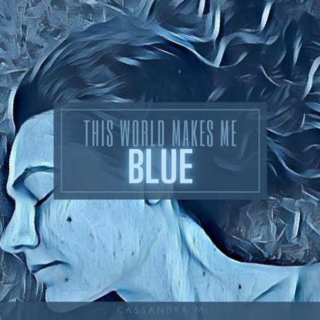 This world makes me blue | Boomplay Music