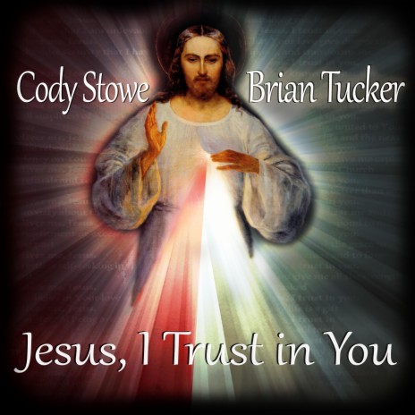 Jesus, I Trust in You ft. Brian Tucker | Boomplay Music