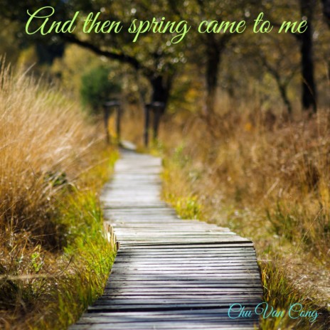 And Then Spring Came To Me | Boomplay Music