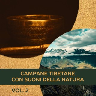 Campane tibetane con suoni della natura Vol. 2 - Massaggio sonoro, Vibrazione terapeutica, Musica tibetana per meditazione, Centro benessere e allineamento dei chakra