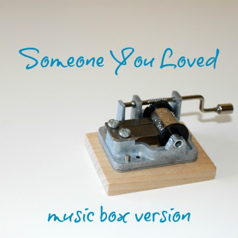 Someone You Loved (Music Box Version) | Boomplay Music