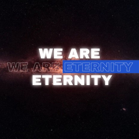 We Are Eternity | Boomplay Music