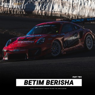 Betim Berisha  | A career driven by tenacity pt2