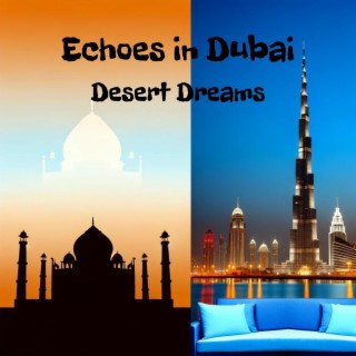 Echoes in Dubai: Desert Dreams - Exotic Sunset Chill