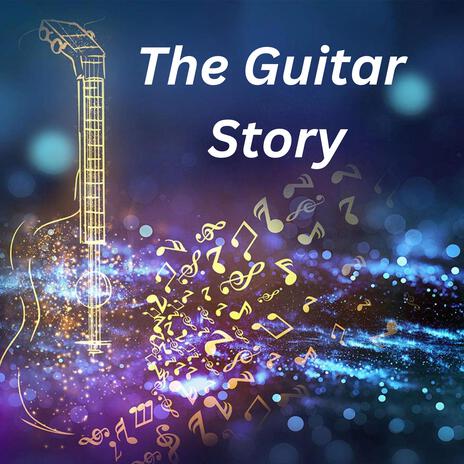 The Guitar Story | Boomplay Music