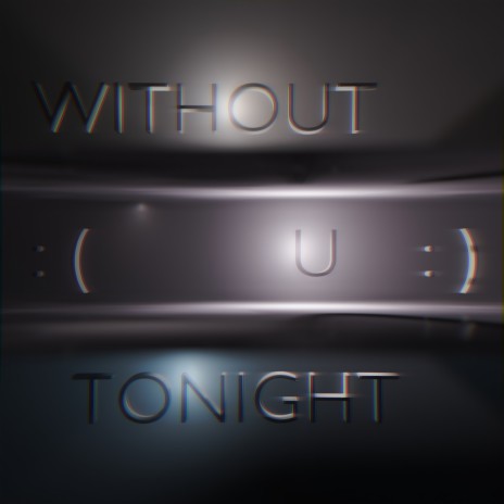 WithoutUTonight | Boomplay Music