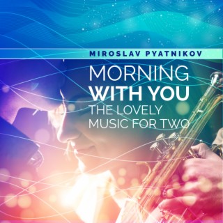 Morning with You - The Lovely Music for Two