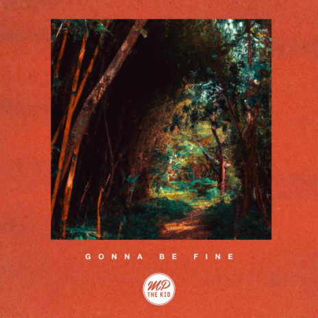 Gonna Be Fine | Boomplay Music