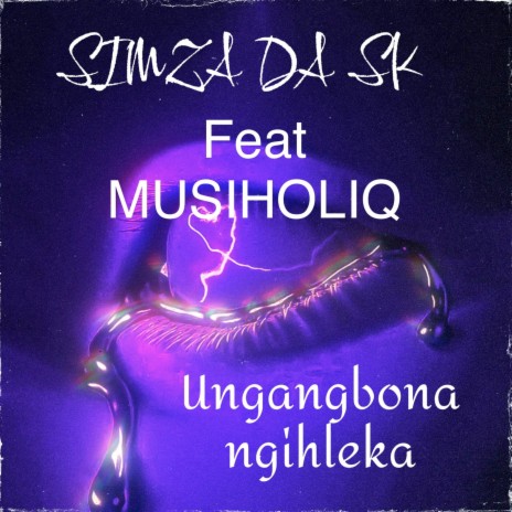 Ungangbona Ngihleka ft. Musiholiq | Boomplay Music