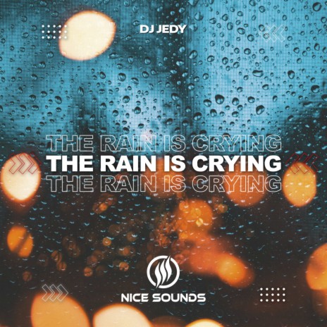 The Rain is Crying | Boomplay Music