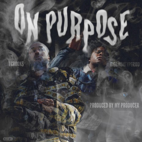 On Purpose ft. BiggMoneyPeriod | Boomplay Music