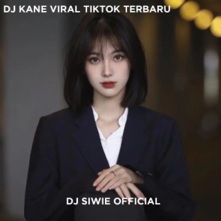 DJ KANE VIRAL TIKTOK TERBARU