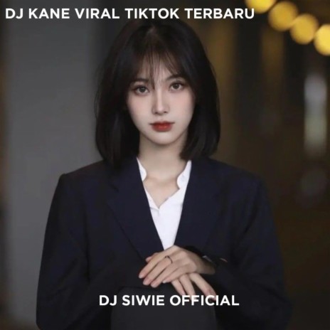 DJ KANE VIRAL TIKTOK TERBARU | Boomplay Music