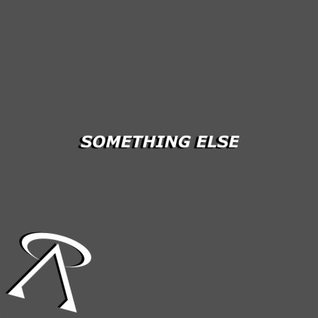 Something Else | Boomplay Music