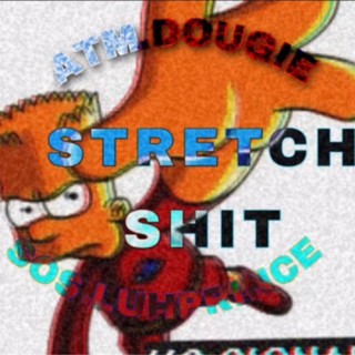 Stretch Shit-!