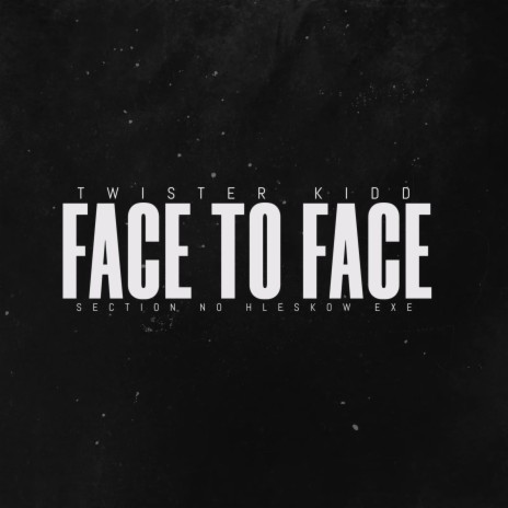 Face To Face ft. Section no Hleskow-EXE