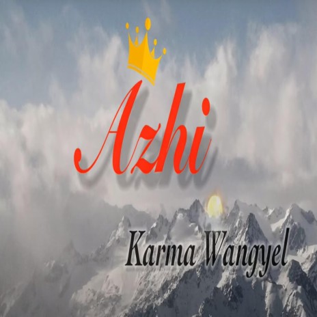 Azhi (feat. Karma Wangyel) | Boomplay Music