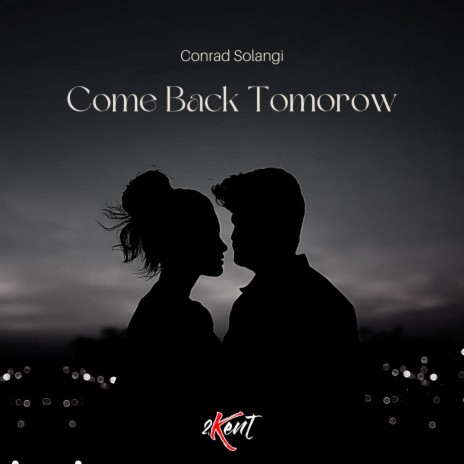 Come Back Tomorow | Boomplay Music