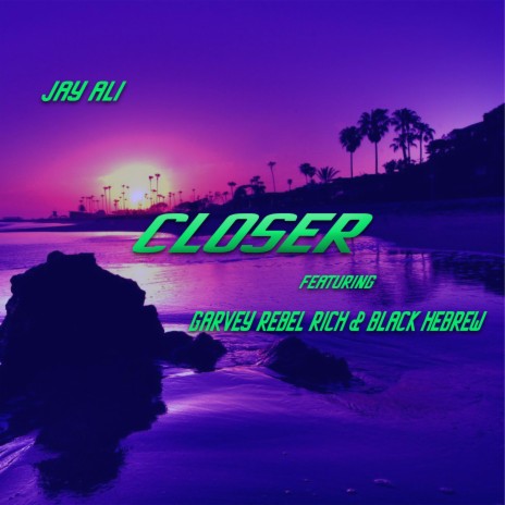 Closer ft. Garvey Rebel Rich & Black Hebrew | Boomplay Music