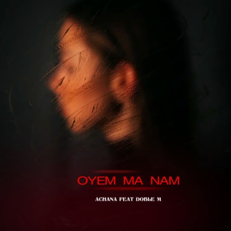 Oyem Ma Nam ft. Doble M | Boomplay Music