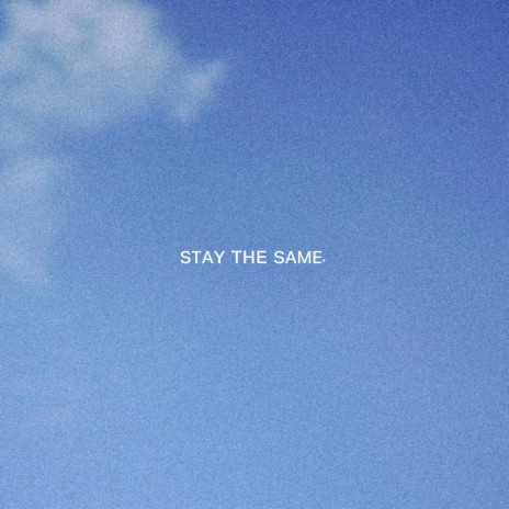 Stay the Same
