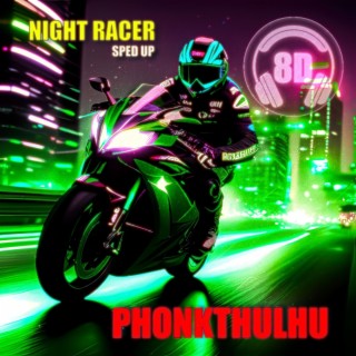 NIGHT RACER (DRIFT PHONK | SPED UP | 8D)