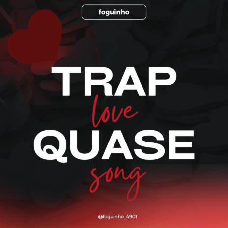 Trap love quase song | Boomplay Music
