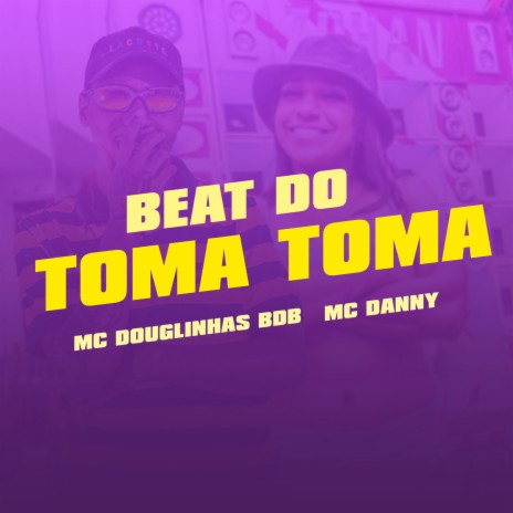 BEAT DO TOMA TOMA ft. Mc Danny | Boomplay Music