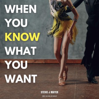 When You Know What You Want lyrics | Boomplay Music