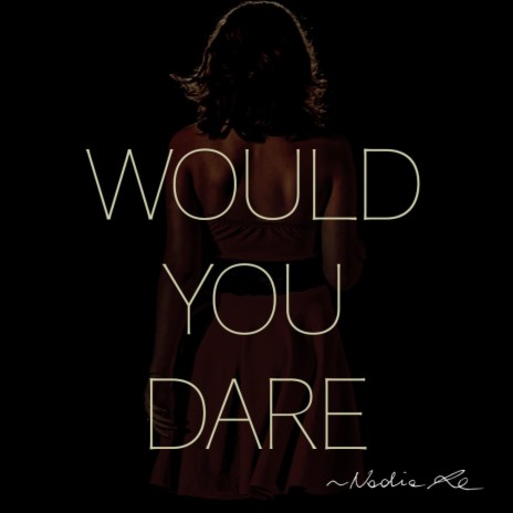 Would You Dare | Boomplay Music