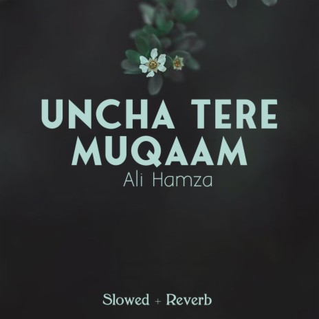 Uncha Tere Muqaam Lofi | Boomplay Music