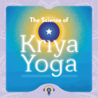The Science of Kriya Yoga