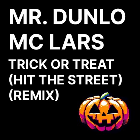 Trick or Treat (Hit the Street) (Remix) ft. Mr. Dunlo