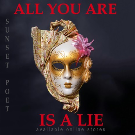 ALL YOU ARE IS A LIE | Boomplay Music