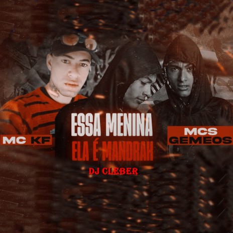 Essa Menina Ela É Mandrak ft. MCS GEMEOS & DJ Célio | Boomplay Music