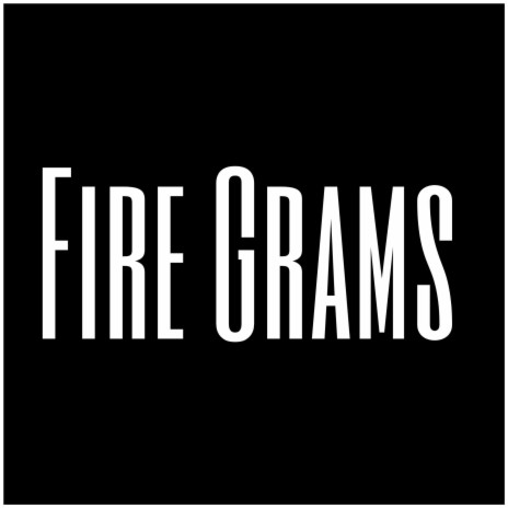 Fire Grams | Boomplay Music