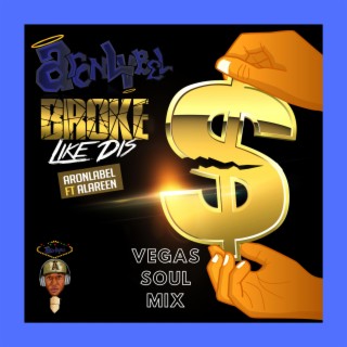 Broke like Dis (Vegas Soul Version)