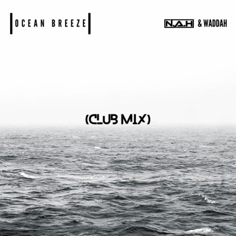 Ocean Breeze (Club Mix) ft. Waddah | Boomplay Music