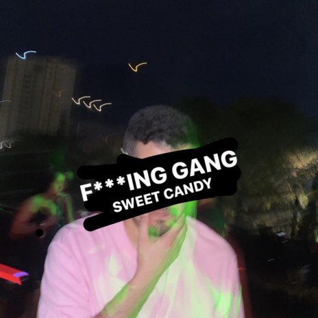 F gaNG (Sweet Candy) | Boomplay Music