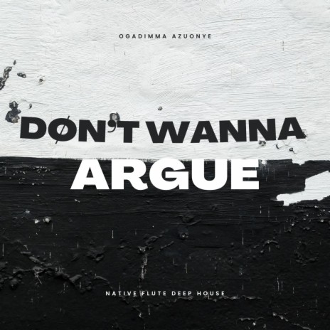 Don't wanna argue | Boomplay Music