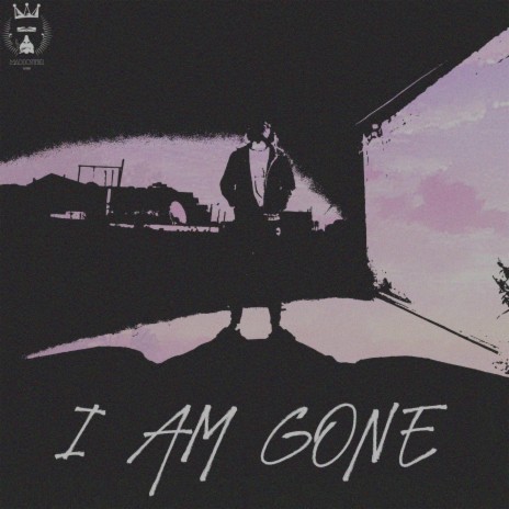 I Am Gone | Boomplay Music