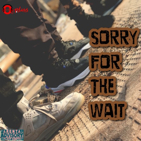 Sorry for the Wait ft. Day G Snoop | Boomplay Music