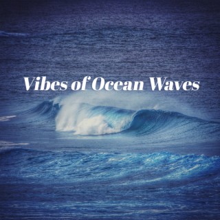Vibes of Ocean Waves: Soothing Water Sounds for Sleep, Meditation & Stress Relief