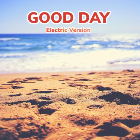 Good Day (Electric Version) ft. Samuel lovelock